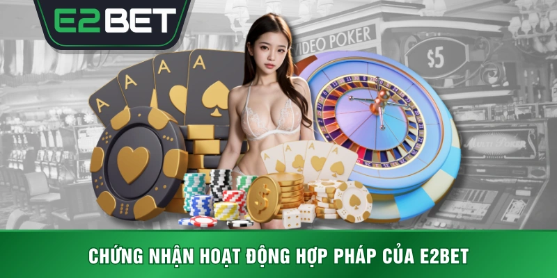 Chứng nhận hoạt động hợp pháp của E2BET