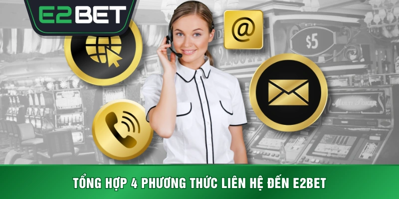Tổng hợp 4 phương thức liên hệ đến E2BET