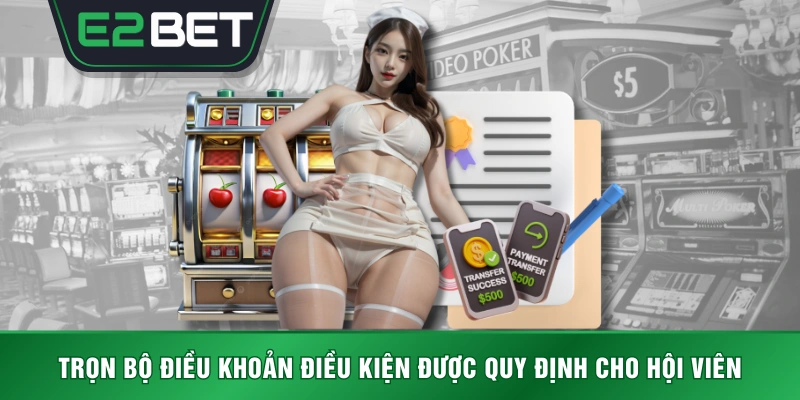 Trọn bộ điều khoản điều kiện được quy định cho hội viên