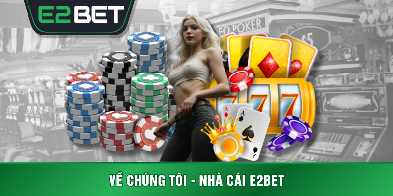 Về chúng tôi - nhà cái E2BET